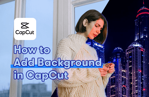 How to Add Background in CapCut With/Without Green Screen